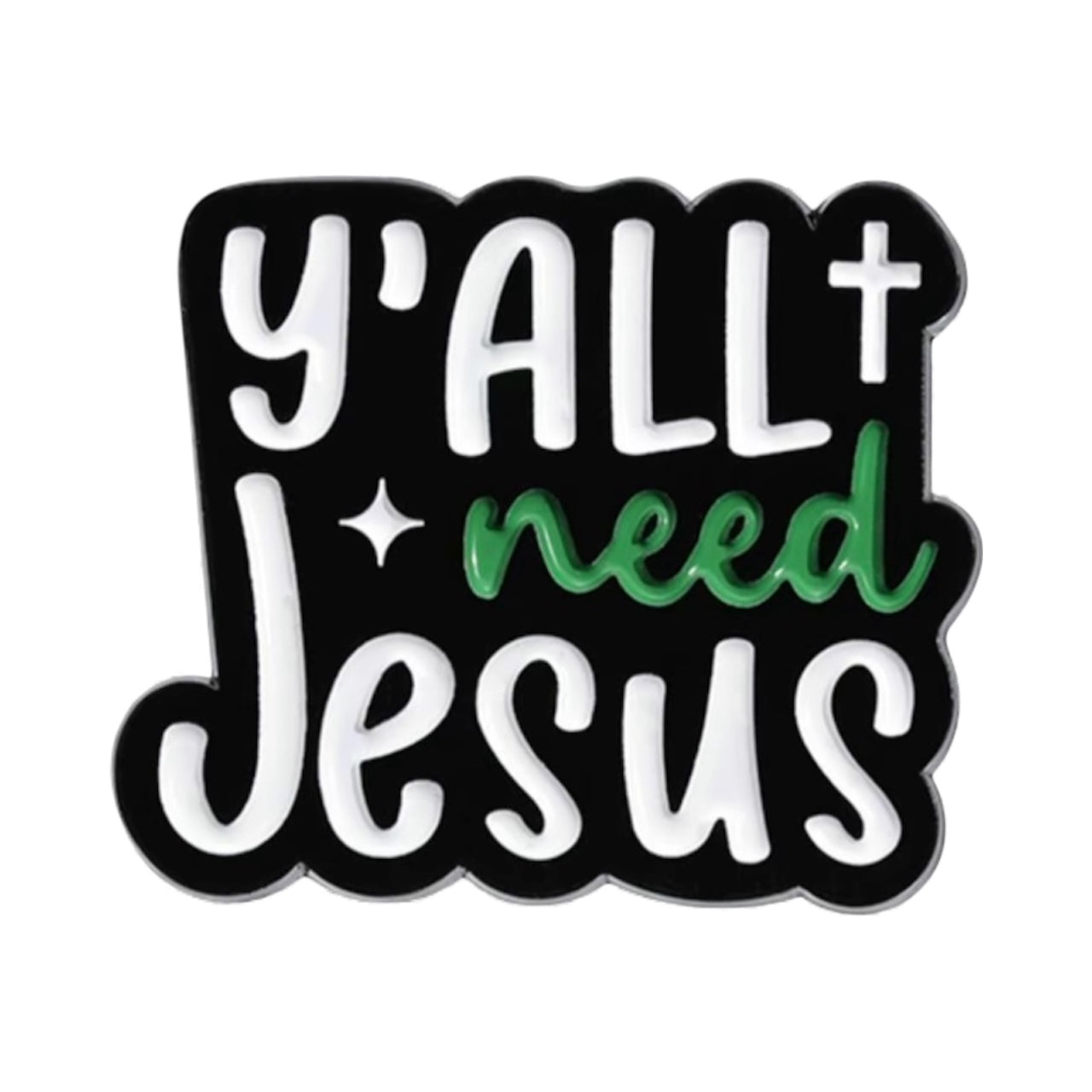 Y’all Need Jesus Pin