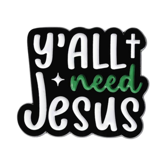 Y’all Need Jesus Pin