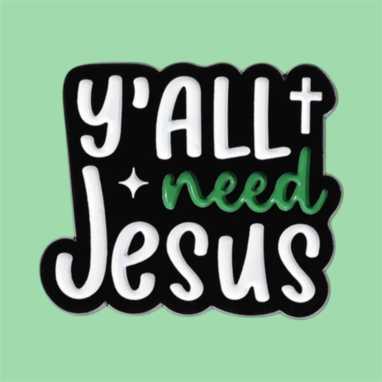 Y’all Need Jesus Pin