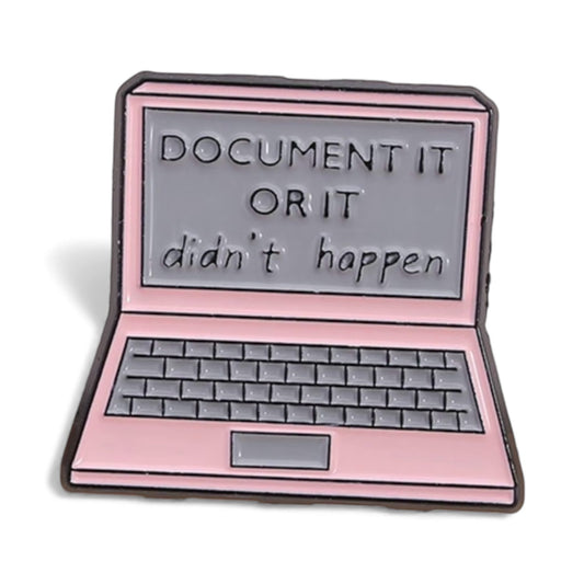Document It Or It Didn’t Happen Pin