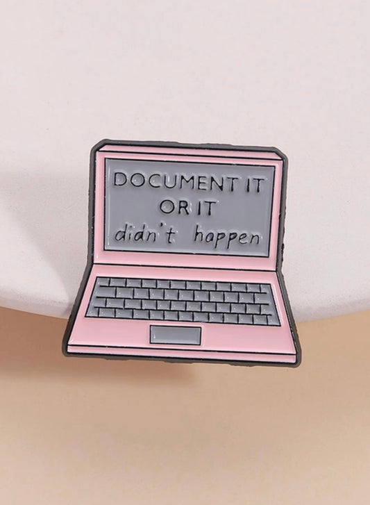 Document It Or It Didn’t Happen Pin